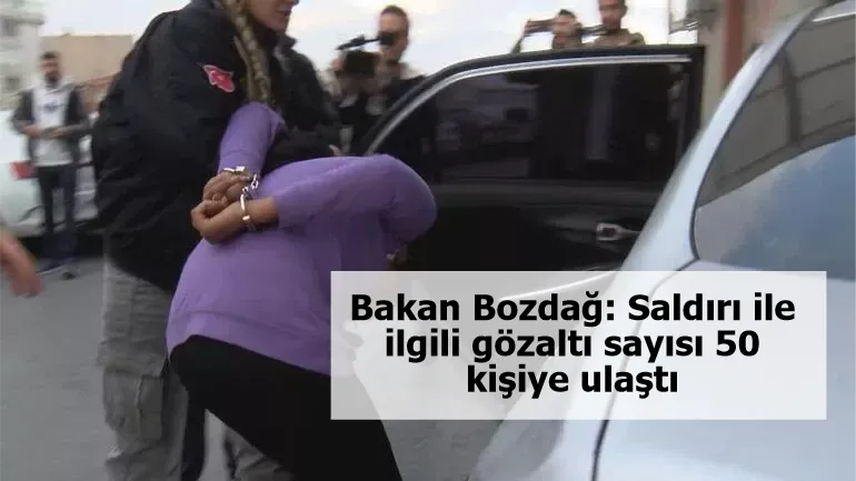 Bakan Bozdağ: Saldırı ile ilgili gözaltı sayısı 50 kişiye ulaştı